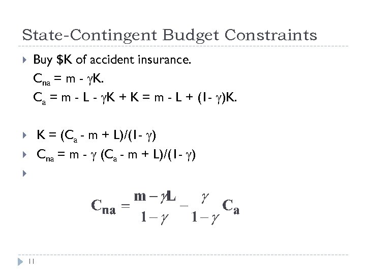 State-Contingent Budget Constraints Buy $K of accident insurance. Cna = m - K. Ca