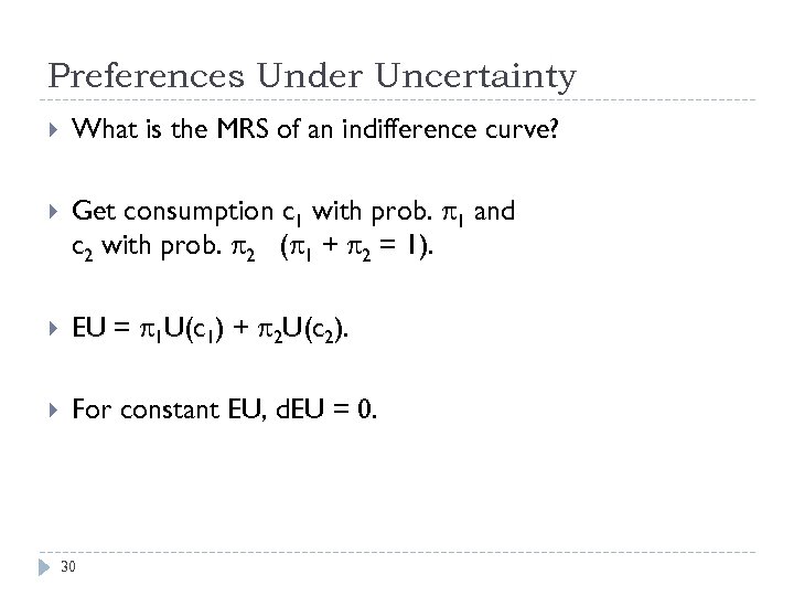 Preferences Under Uncertainty What is the MRS of an indifference curve? Get consumption c