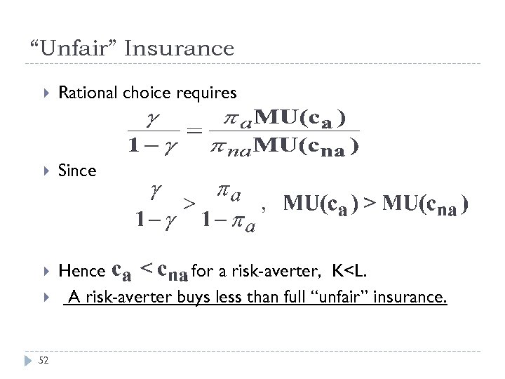 “Unfair” Insurance Rational choice requires Since Hence for a risk-averter, K<L. A risk-averter buys