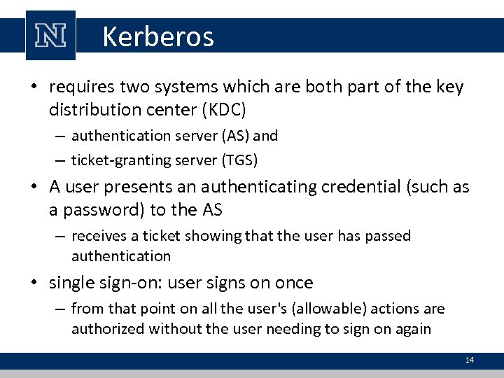 Kerberos • requires two systems which are both part of the key distribution center