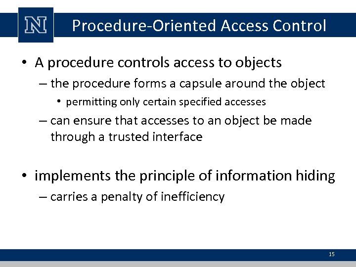 Procedure-Oriented Access Control • A procedure controls access to objects – the procedure forms