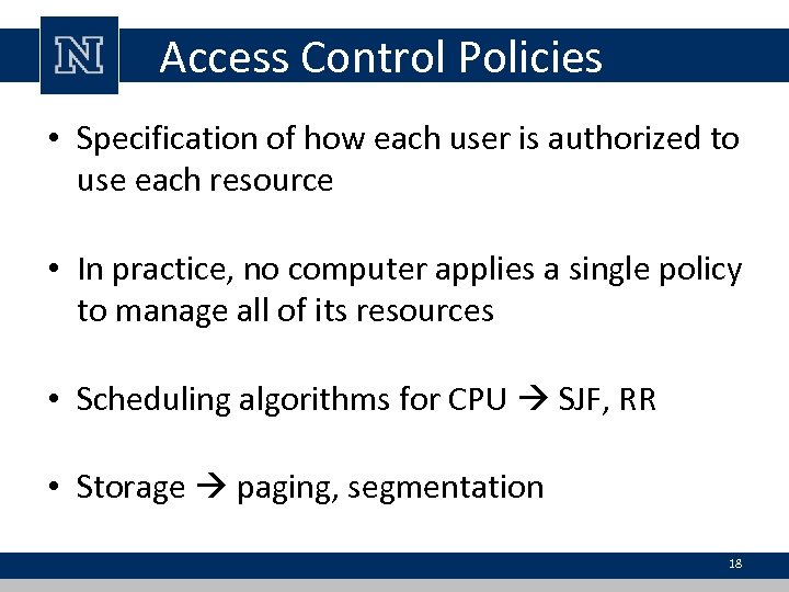 Access Control Policies • Specification of how each user is authorized to use each