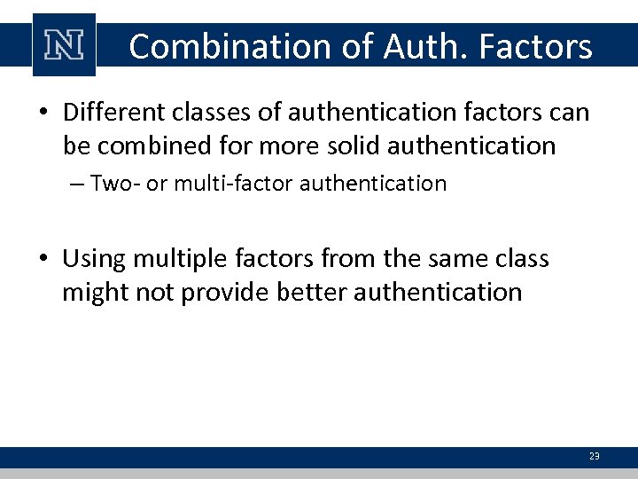 Combination of Auth. Factors • Different classes of authentication factors can be combined for
