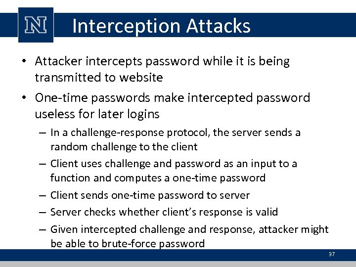 Interception Attacks • Attacker intercepts password while it is being transmitted to website •