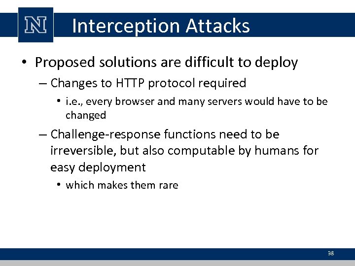 Interception Attacks • Proposed solutions are difficult to deploy – Changes to HTTP protocol