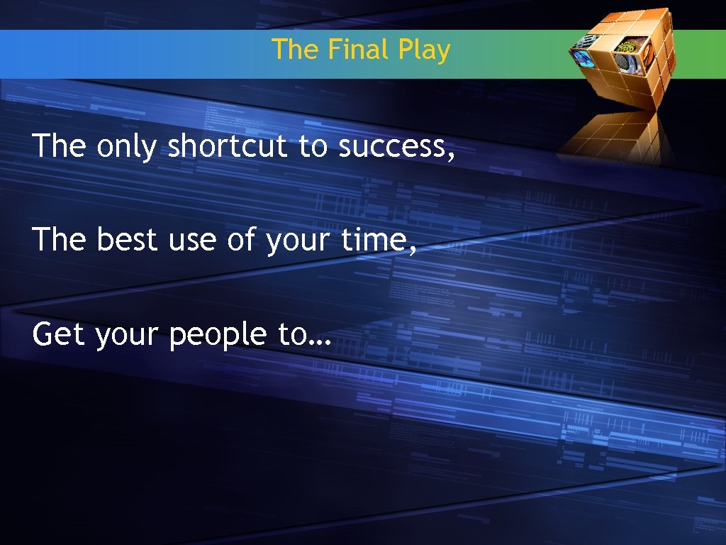 The Final Play The only shortcut to success, The best use of your time,
