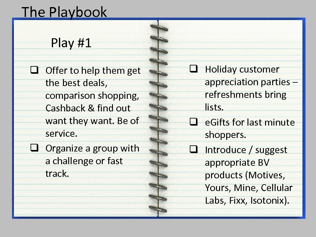 The Playbook Play #1 q Offer to help them get the best deals, comparison