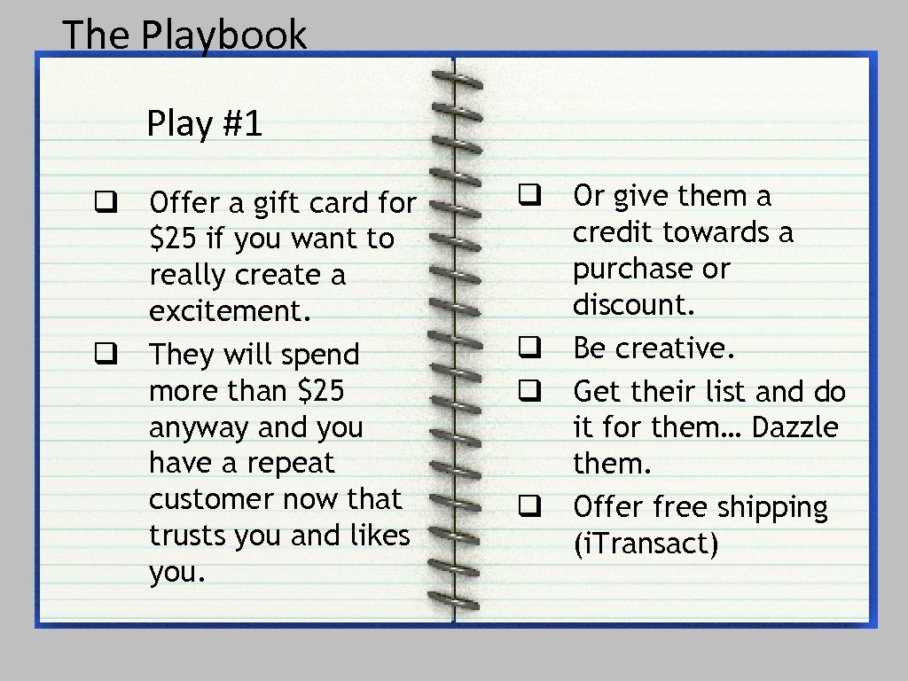The Playbook Play #1 q Offer a gift card for $25 if you want