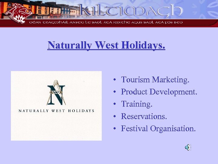 Naturally West Holidays. • • • Tourism Marketing. Product Development. Training. Reservations. Festival Organisation.