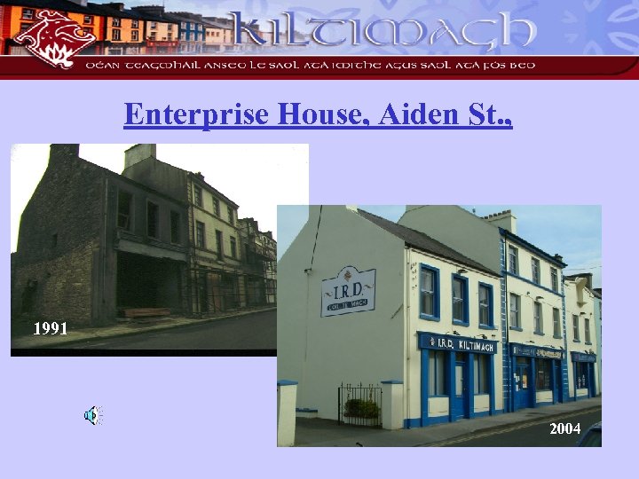 Enterprise House, Aiden St. , 1991 2004 