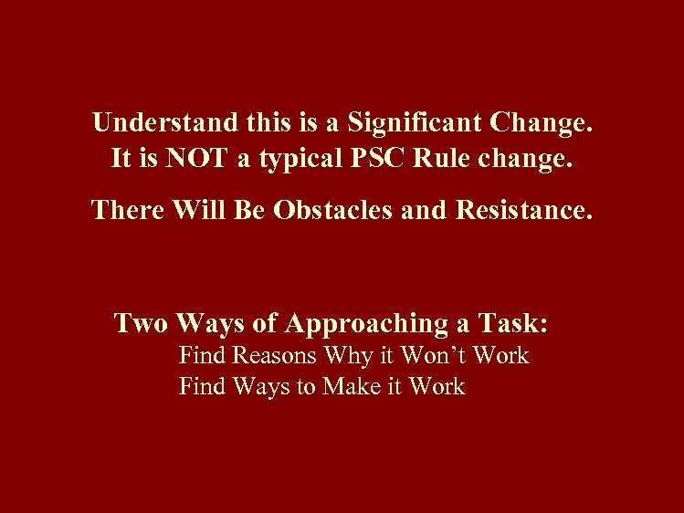 Understand this is a Significant Change. It is NOT a typical PSC Rule change.