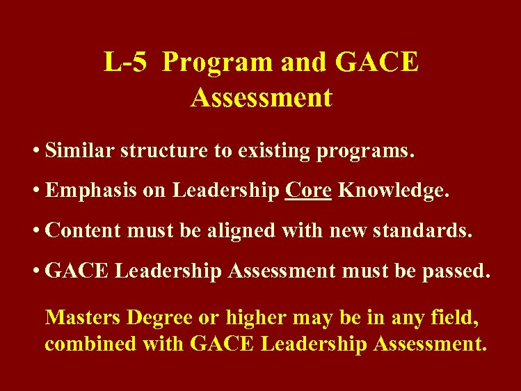 L-5 Program and GACE Assessment • Similar structure to existing programs. • Emphasis on