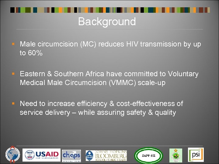 Background § Male circumcision (MC) reduces HIV transmission by up to 60% § Eastern