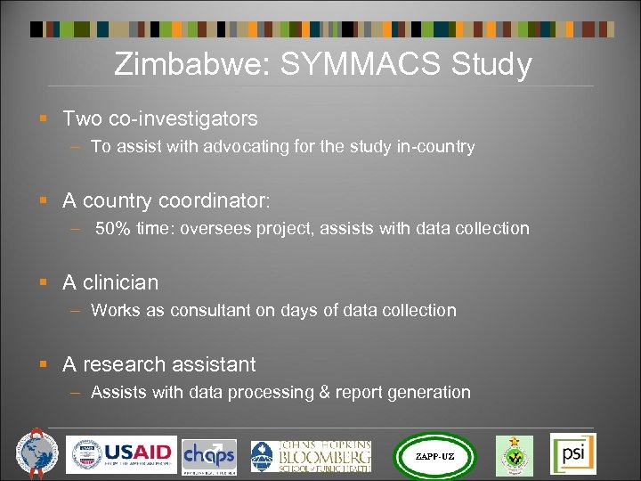 Zimbabwe: SYMMACS Study § Two co-investigators – To assist with advocating for the study