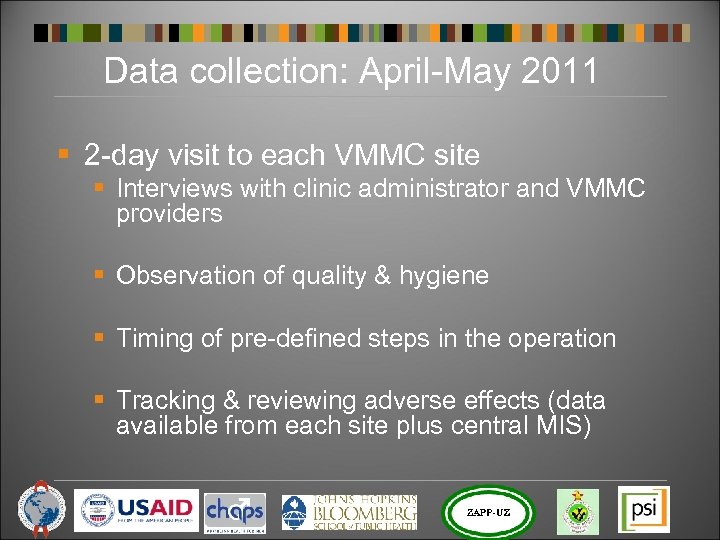Data collection: April-May 2011 § 2 -day visit to each VMMC site § Interviews