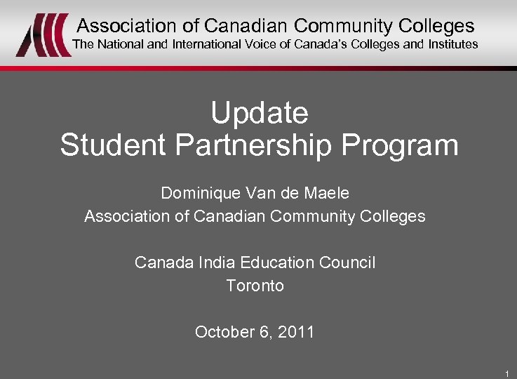 Association of Canadian Community Colleges The National and International Voice of Canada’s Colleges and