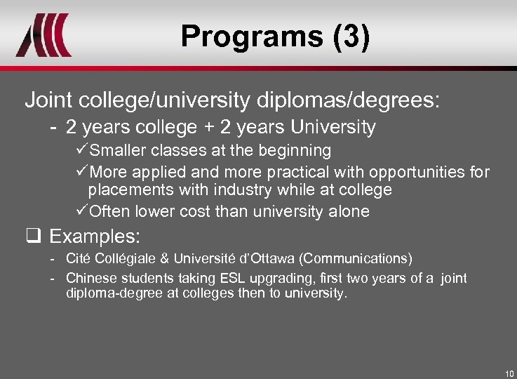 Programs (3) Joint college/university diplomas/degrees: - 2 years college + 2 years University üSmaller