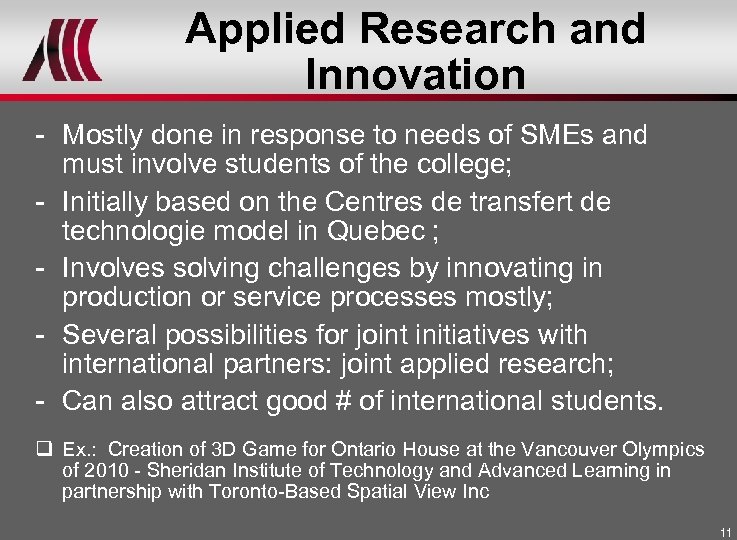 Applied Research and Innovation - Mostly done in response to needs of SMEs and
