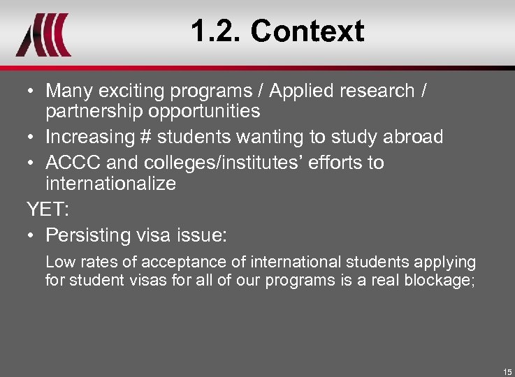 1. 2. Context • Many exciting programs / Applied research / partnership opportunities •
