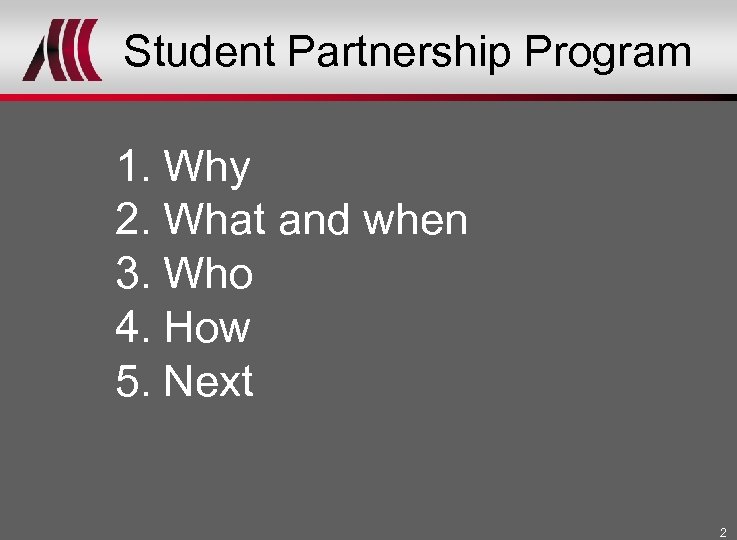 Student Partnership Program 1. Why 2. What and when 3. Who 4. How 5.