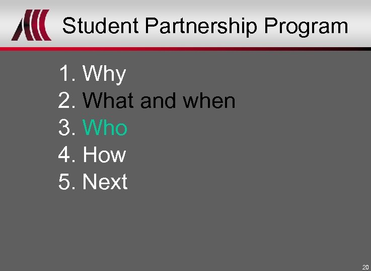 Student Partnership Program 1. Why 2. What and when 3. Who 4. How 5.