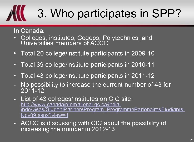 3. Who participates in SPP? In Canada: • Colleges, institutes, Cégeps, Polytechnics, and Universities