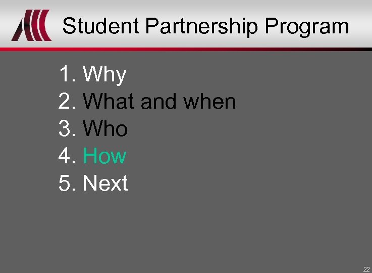 Student Partnership Program 1. Why 2. What and when 3. Who 4. How 5.