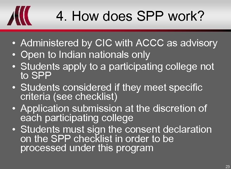 4. How does SPP work? • Administered by CIC with ACCC as advisory •