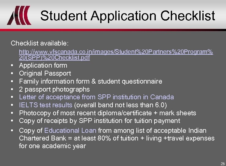 Student Application Checklist available: http: //www. vfscanada. co. in/images/Student%20 Partners%20 Program% 20(SPP)%20 Checklist. pdf