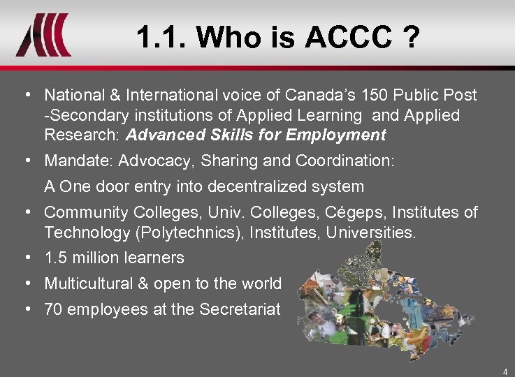1. 1. Who is ACCC ? • National & International voice of Canada’s 150