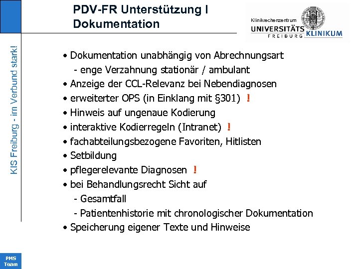 KIS Freiburg - im Verbund stark! PDV-FR Unterstützung I Dokumentation PMS Team KIinikrechenzentrum •