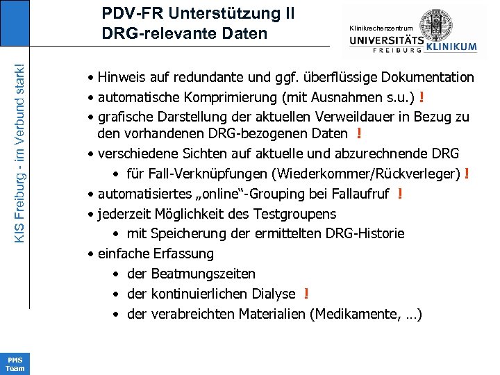KIS Freiburg - im Verbund stark! PDV-FR Unterstützung II DRG-relevante Daten PMS Team KIinikrechenzentrum