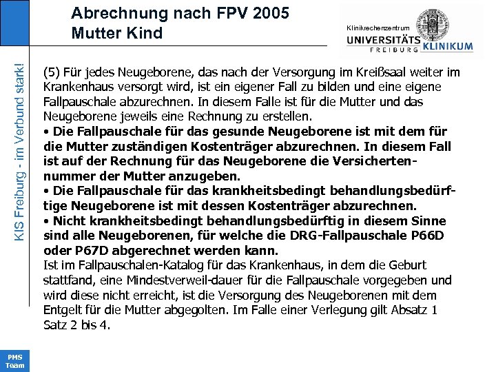 KIS Freiburg - im Verbund stark! Abrechnung nach FPV 2005 Mutter Kind PMS Team