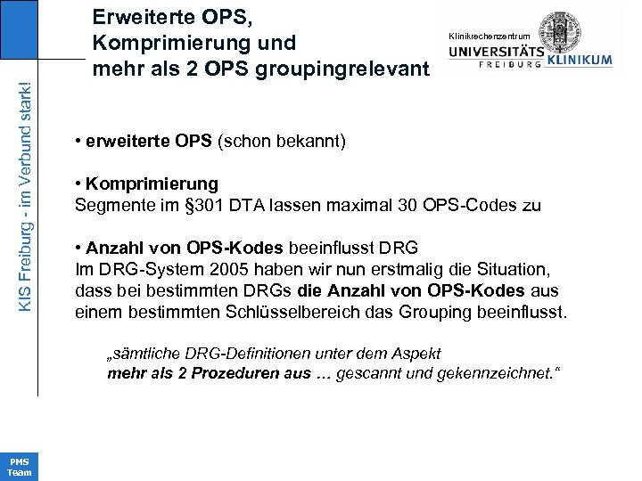 KIS Freiburg - im Verbund stark! Erweiterte OPS, Komprimierung und mehr als 2 OPS