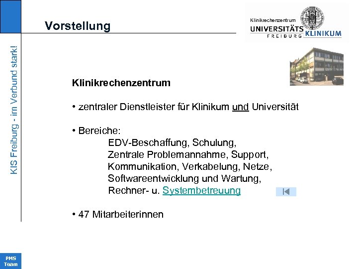 KIS Freiburg - im Verbund stark! Vorstellung Klinikrechenzentrum • zentraler Dienstleister für Klinikum und