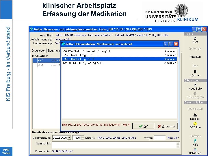 KIS Freiburg - im Verbund stark! klinischer Arbeitsplatz Erfassung der Medikation PMS Team KIinikrechenzentrum
