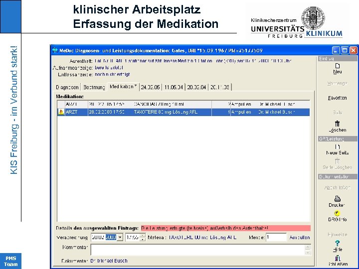 KIS Freiburg - im Verbund stark! klinischer Arbeitsplatz Erfassung der Medikation PMS Team KIinikrechenzentrum
