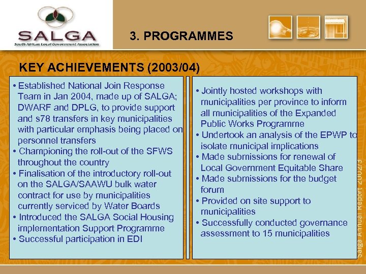 3. PROGRAMMES KEY ACHIEVEMENTS (2003/04) • Established National Join Response Team in Jan 2004,