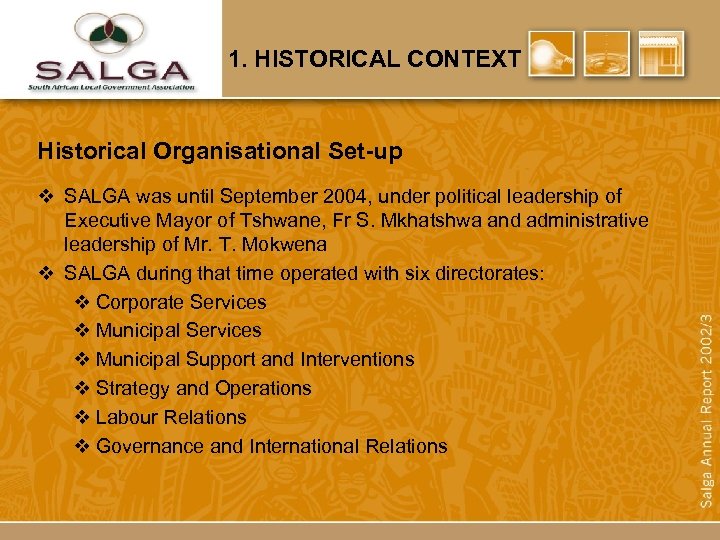 1. HISTORICAL CONTEXT Historical Organisational Set-up v SALGA was until September 2004, under political
