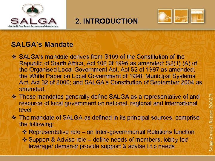 2. INTRODUCTION SALGA’s Mandate v SALGA’s mandate derives from S 169 of the Constitution