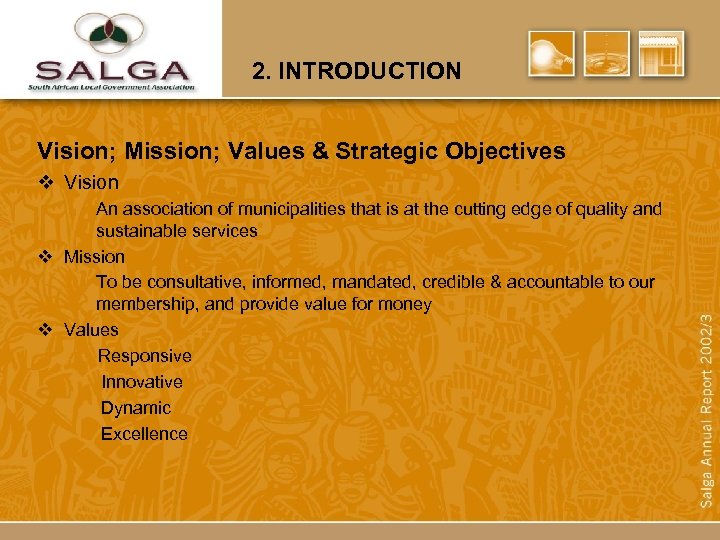 2. INTRODUCTION Vision; Mission; Values & Strategic Objectives v Vision An association of municipalities