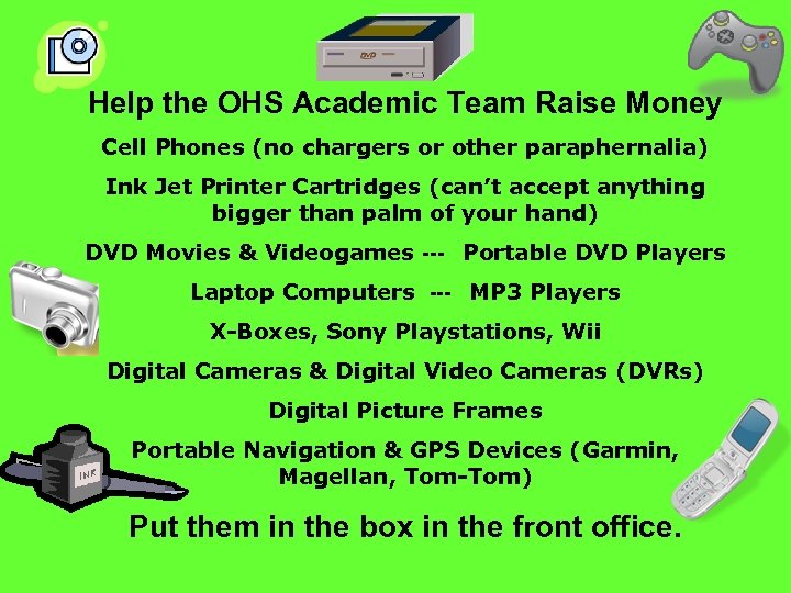 Help the OHS Academic Team Raise Money Cell Phones (no chargers or other paraphernalia)