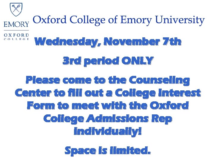 Wednesday, November 7 th 3 rd period ONLY Please come to the Counseling Center