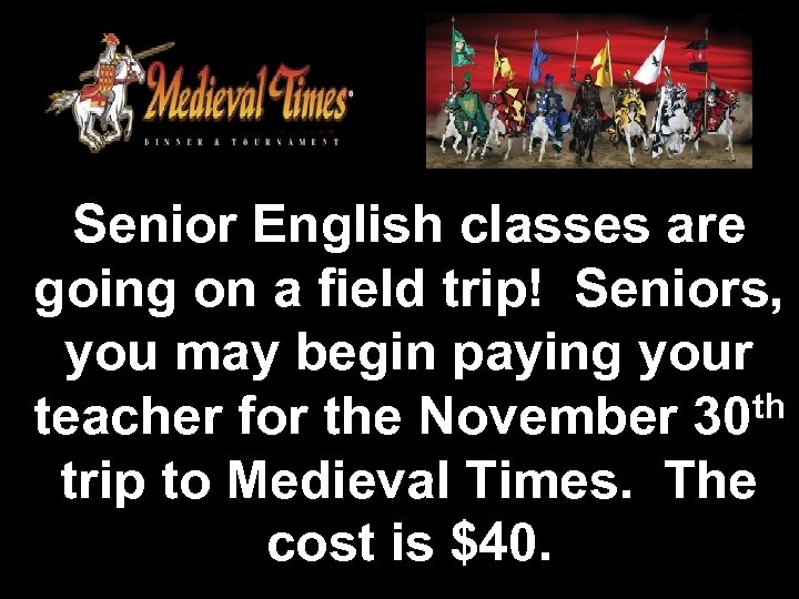 Senior English classes are going on a field trip! Seniors, you may begin paying
