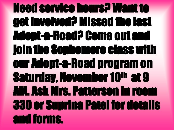 Need service hours? Want to get involved? Missed the last Adopt-a-Road? Come out and