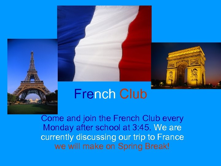 French Club Come and join the French Club every Monday after school at 3: