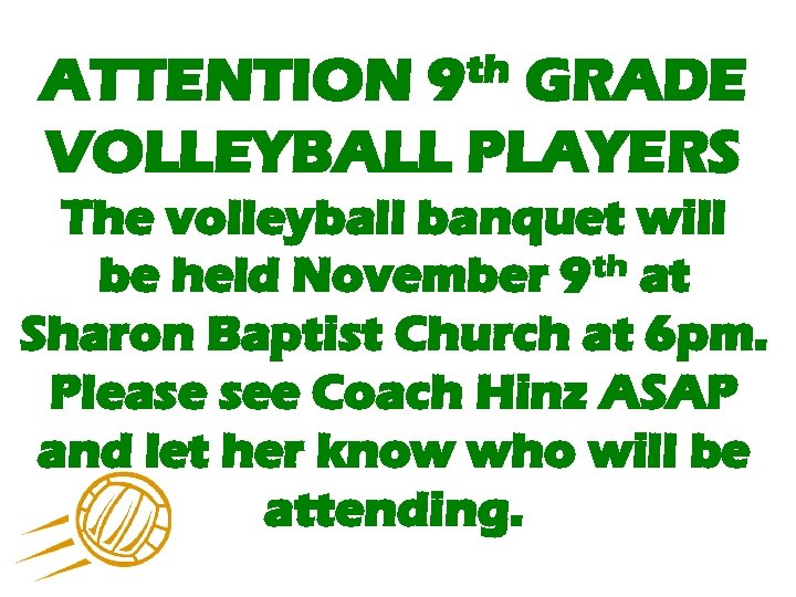th 9 ATTENTION GRADE VOLLEYBALL PLAYERS The volleyball banquet will be held November 9