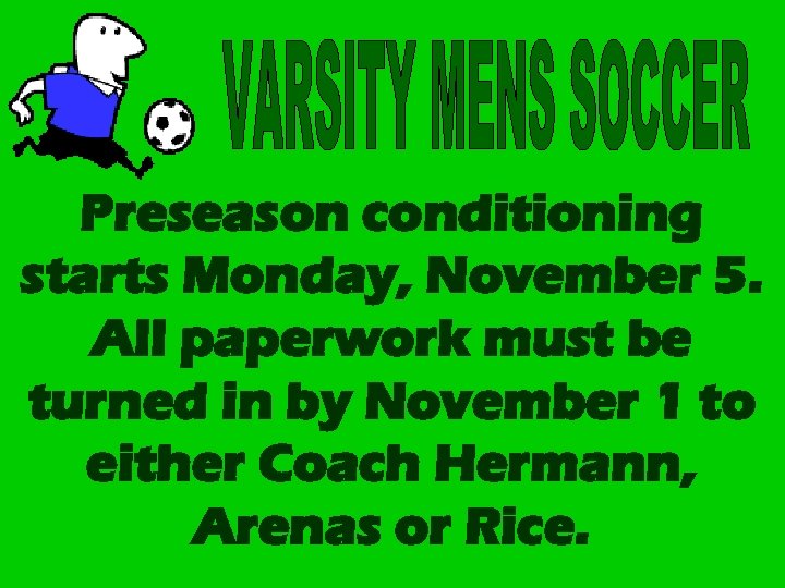 Preseason conditioning starts Monday, November 5. All paperwork must be turned in by November