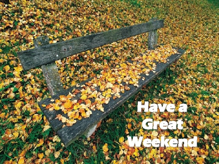 Have a Great Weekend 