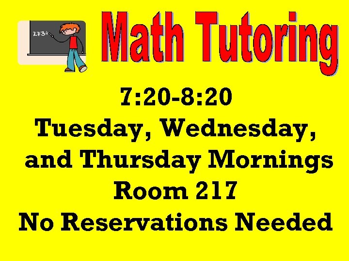 7: 20 -8: 20 Tuesday, Wednesday, and Thursday Mornings Room 217 No Reservations Needed
